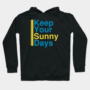 Keep Your Sunny Days - motivational quotes gifts Hoodie